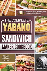 The Complete Yabano Sandwich Maker Cookbook