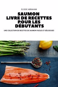 Saumon Livre de Recettes Pour Les Debutants