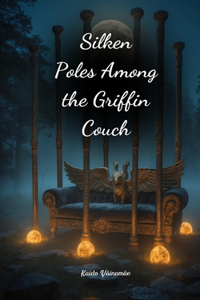 Silken Poles Among the Griffin Couch