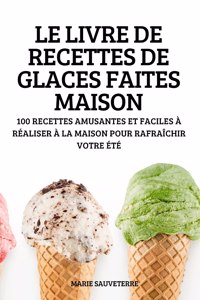 Le Livre de Recettes de Glaces Faites Maison