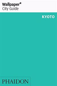 Wallpaper* City Guide Kyoto