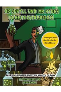 Denksportaufgaben-Bücher für Kinder 6 - 8 Jahre (Dr. Jekyll und Mr. Hyde's Geheimcodebuch)