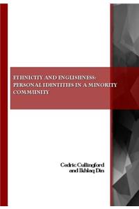 Ethnicity and Englishness: Personal Identities in a Minority Community