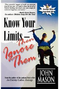 Know Your Limits-Then Ignore Them