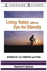 Living Today with an Eye for Eternity