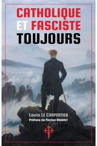 Catholique et fasciste toujours