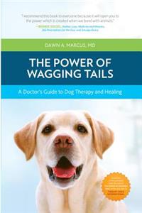 The Power of Wagging Tails: A Doctor's Guide to Dog Therapy and Healing