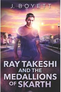 Ray Takeshi and the Medallions Of Skarth
