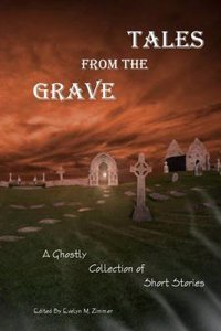 Tales from the Grave: A Ghostly Collection of Short Stories