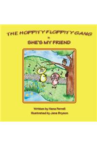 The Hoppity Floppity Gang in She's My Friend