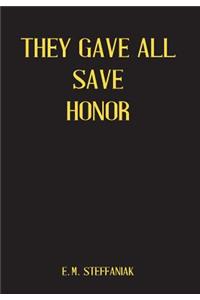 They Gave All Save Honor