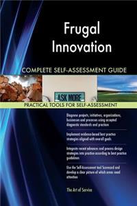 Frugal Innovation Complete Self-Assessment Guide