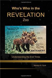 Whos Who in the Revelation Zoo: Understanding the End Times