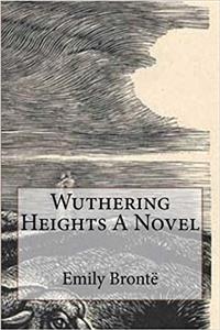 Wuthering Heights a Novel