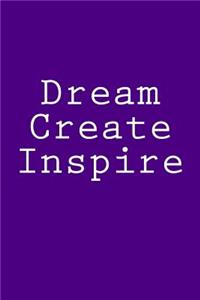 Dream Create Inspire