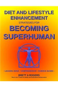 Diet and Lifestyle Enhancement Strategies for Becoming Superhuman