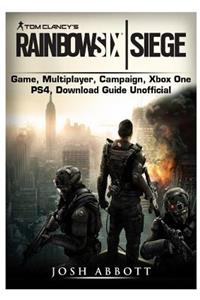 Tom Clancys Rainbow 6 Siege Game, Multiplayer, Campaign, Xbox One, Ps4, Download Guide Unofficial