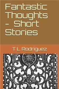 Fantastic Thoughts - Short Stories