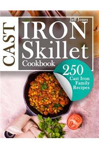 Cast Iron Skillet Cookbook: 250 Cast Iron Family Recipes