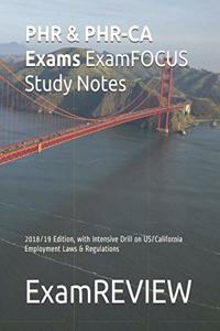 PHR & PHR-CA Exams ExamFOCUS Study Notes 2018/19 Edition