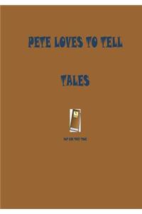 Pete loves to tell tales
