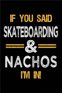 If You Said Skateboarding & Nachos I'm In
