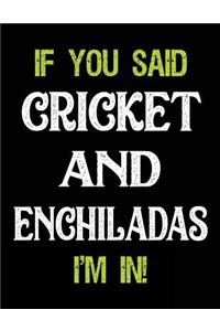 If You Said Cricket and Enchiladas I'm in