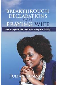 Breakthrough Declarations Of A Praying Wife