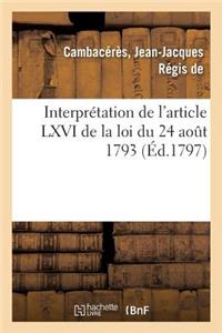 Copie de la Consultation Par Les Citoyens Cambacérès, Bigot-Préameneu, Fournel Et Bonnet: Interprétation de l'Article LXVI de la Loi Du 24 Août 1793 Et LXXXIII de Celle Du 24 Frimaire an VI