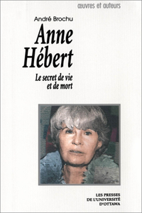 Anne Hébert: Le Secret de Vie Et de Mort