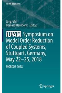 Iutam Symposium on Model Order Reduction of Coupled Systems, Stuttgart, Germany, May 22-25, 2018