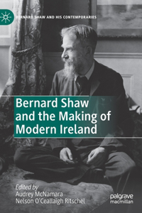 Bernard Shaw and the Making of Modern Ireland