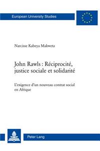 John Rawls: Réciprocité, Justice Sociale Et Solidarité