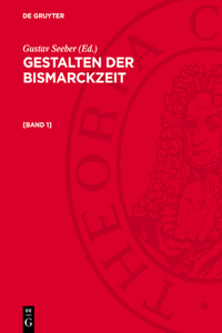 Gestalten Der Bismarckzeit. [Band 1]