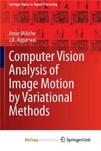 Computer Vision Analysis of Image Motion by Variational Methods
