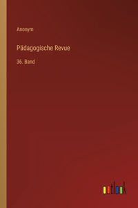 Pädagogische Revue: 36. Band