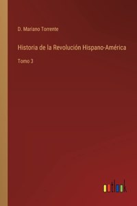 Historia de la Revolucion Hispano-America