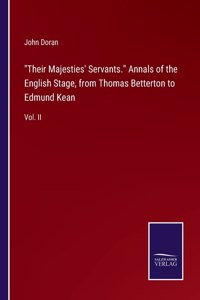 Their Majesties' Servants. Annals of the English Stage, from Thomas Betterton to Edmund Kean