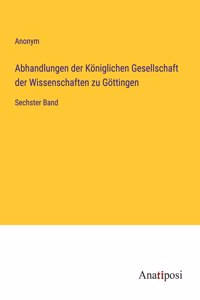 Abhandlungen der Königlichen Gesellschaft der Wissenschaften zu Göttingen