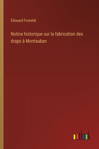 Notice historique sur la fabrication des draps à Montauban