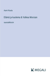 Elämä ja kuolema & Valkea Morsian