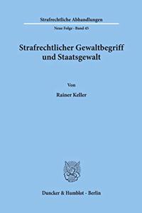 Strafrechtlicher Gewaltbegriff Und Staatsgewalt