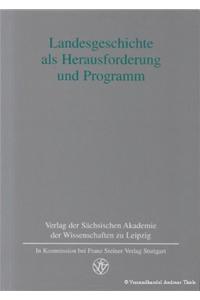 Landesgeschichte ALS Herausforderung Und Programm. Karlheinz Blaschke Zum 70. Geburtstag.