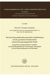 Die Auswirkung Elektrotherapeutischer Muskelreizung Auf Die Psychische Antriebsstruktur Zerebral-Bewegungsgestörter Kinder: Dargestellt Am Längsschnittlichen Vergleich Der Behandlungseffekte Der Physiotherapie Nach Bobath Und Der Elektroreiztherapie Nach Hufschmidt