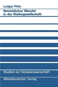 Betrieblicher Wandel in Der Risikogesellschaft