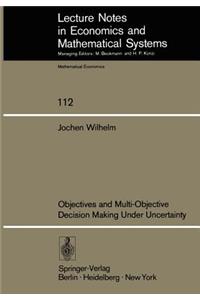 Objectives and Multi-Objective Decision Making Under Uncertainty