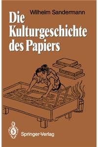 Die Kulturgeschichte Des Papiers