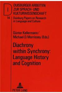 Diachrony Within Synchrony: Language History and Cognition
