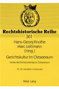 Gerichtskultur Im Ostseeraum- Vierter Rechtshistorikertag Im Ostseeraum