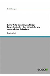 Dritte Welt, Entwicklungsländer, Schwellenländer. Historische und gegenwärtige Bedeutung